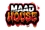 MAAD HOUSE